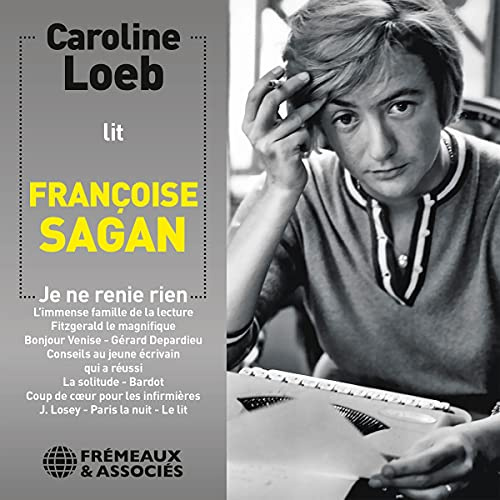Caroline Loeb Lit Francoise Sagan Je Ne Renie Rien