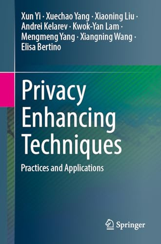 Privacy Enhancing Techniques: Practices and Applications