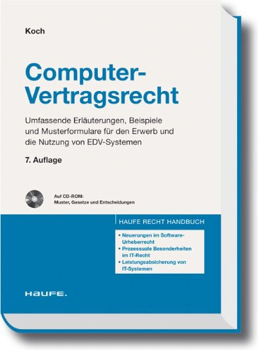 Computer-Vertragsrecht: Umfassende Erläuterungen, Beispiele und Musterformulare für den Erwerb und die Nutzung von EDV-Systemen (Haufe Recht-Handbuch)