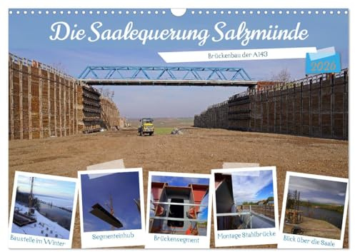 Die Saalequerung Salzmünde – Brückenbau der A143 (Wandkalender 2026 DIN A3 quer), CALVENDO Monatskalender: Bauphasen der Saalequerung Salzmünde in Bildern (CALVENDO Orte)