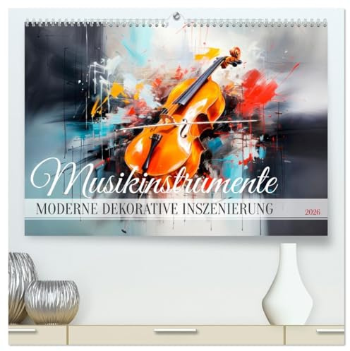 MUSIKINSTRUMENTE Moderne dekorative Inszenierung (hochwertiger Premium Wandkalender 2026 DIN A2 quer), Kunstdruck in Hochglanz: Impressionen im Fokus der Kunst (CALVENDO Kunst)