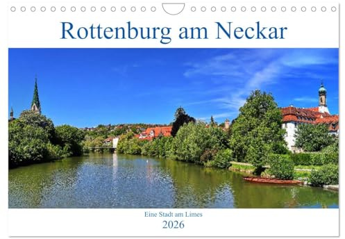 Rottenburg am Neckar - Eine Stadt am Limes (Wandkalender 2026 DIN A4 quer), CALVENDO Monatskalender: Die malerische Architektur lädt ein zum ... ist immer einen Ausflug wert. (CALVENDO Orte)