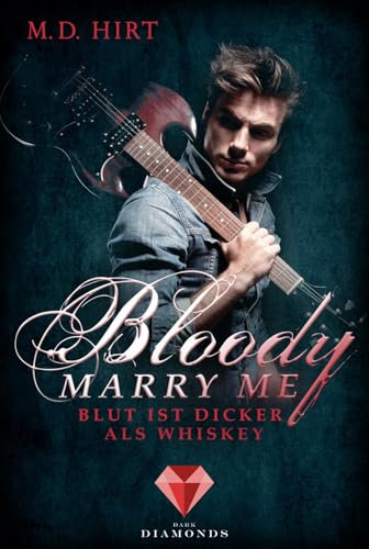 Bloody Marry Me 1: Blut ist dicker als Whiskey: Vampir-Liebesroman (1)