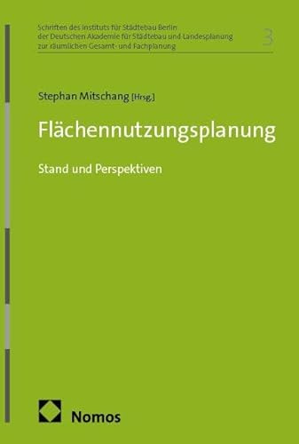Flächennutzungsplanung: Stand und Perspektiven (Schriften des Instituts für Städtebau Berlin der Deutschen Akademie für Städtebau und Landesplanung zur räumlichen Gesamt- und Fachplanung)