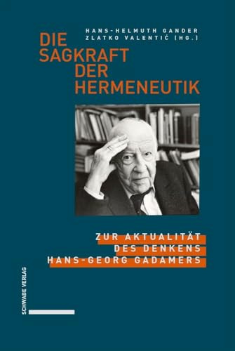 Die Sagkraft der Hermeneutik: Zur Aktualität des Denkens Hans-Georg Gadamers