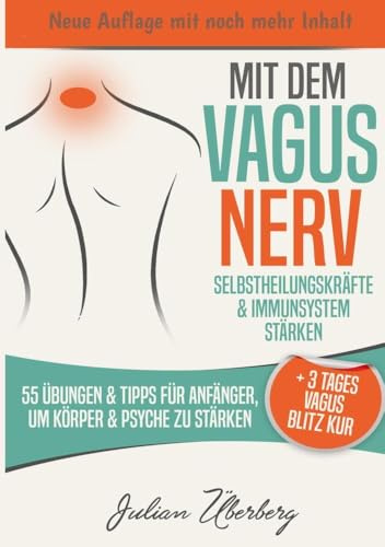 Mit dem VAGUS NERV Selbstheilungskräfte & Immunsystem stärken: 55 Übungen & Tipps für Anfänger, um Körper & Psyche zu stärken | + 3 Tages Vagus Blitz Kur