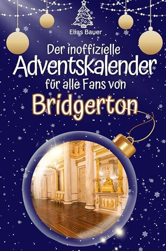 Der inoffizielle Adventskalender für alle Fans von Bridgerton - 2024