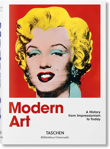 Modern Art. A History from Impressionism to Today: 1870 - 2000: Impressionism to Today (Bibliotheca Universalis)