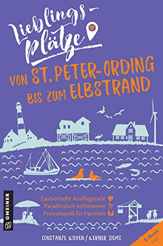 Lieblingsplätze von St. Peter-Ording bis zum Elbstrand: Aktual. Neuausgabe (Lieblingsplätze im GMEINER-Verlag)