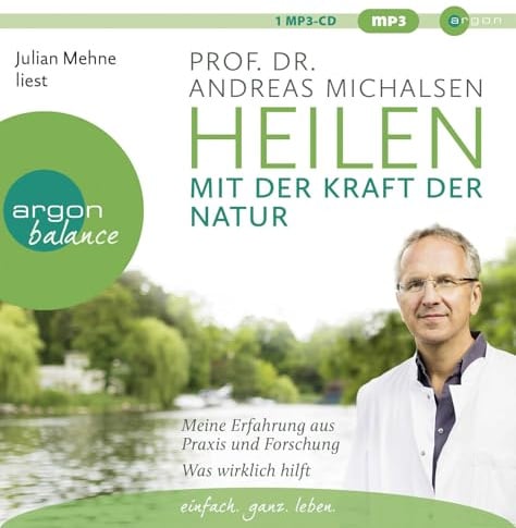 Heilen mit der Kraft der Natur: Meine Erfahrung aus Praxis und Forschung – Was wirklich hilft