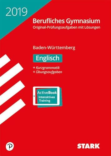 STARK Abiturprüfung Berufliches Gymnasium 2019 - Englisch - BaWü: Original-Prüfungsaufgaben mit Lösungen 2013-2018. Mit Kurzgrammatik. Neue Übungsaufgaben. Mit Online-Zugang