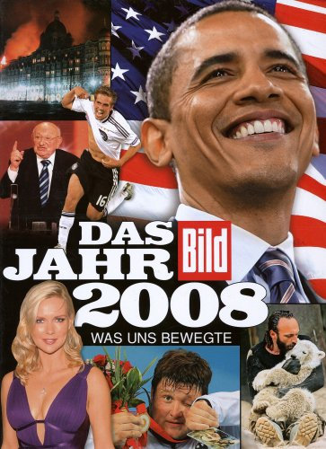 Das Jahr 2008: Was uns bewegte. Der Jahresrückblick von BILD