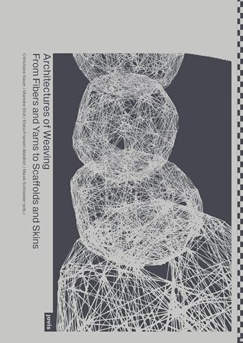 Architectures of Weaving: From Fibers and Yarns to Scaffolds and Skins