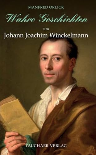 Wahre Geschichten um Johann Joachim Winckelmann