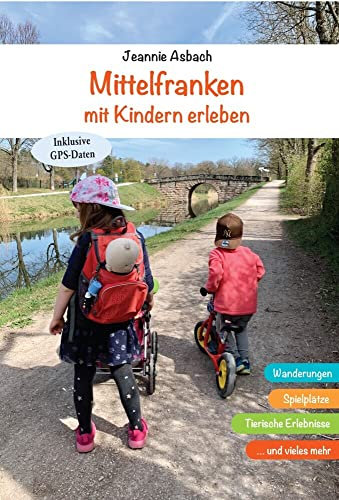 Mittelfranken mit Kindern erleben: Wanderungen, Spielplätze, Tierische Erlebnisse, Freizeitparks und vieles mehr