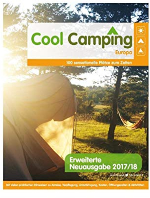 Cool Camping Europa: 80 sensationelle Plätze zum Zelten - Mit vielen praktischen Hinweisen | Campingführer für Europa | Reiseführer für Camper