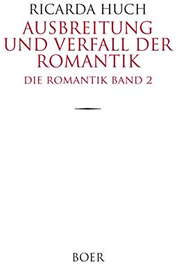 Ausbreitung und Verfall der Romantik: Die Romantik, Band 2