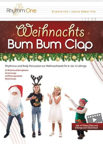 Weihnachts-Bum Bum Clap: Rhythmus und Body Percussion zur Weihnachtszeit für 6- bis 12-Jährige (inkl. 41 Video-Clips und 3 Actionsongs zum Download)
