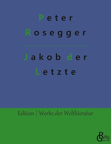 Jakob der Letzte (Edition Werke der Weltliteratur)