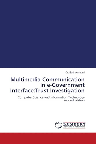Multimedia Communication in e-Government Interface:Trust Investigation: Computer Science and Information Technology Second Edition