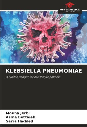 KLEBSIELLA PNEUMONIAE: A hidden danger for our fragile patients