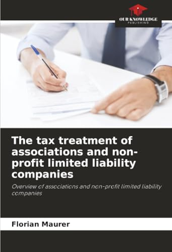 The tax treatment of associations and non-profit limited liability companies: Overview of associations and non-profit limited liability companies