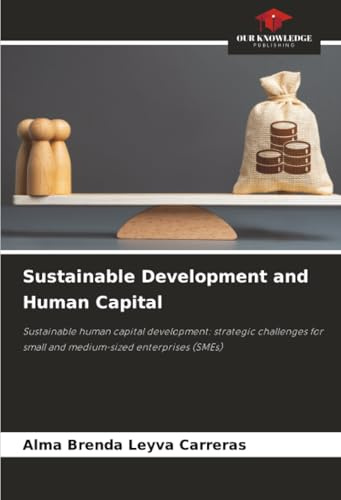Sustainable Development and Human Capital: Sustainable human capital development: strategic challenges for small and medium-sized enterprises (SMEs)
