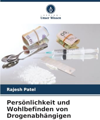 Persönlichkeit und Wohlbefinden von Drogenabhängigen