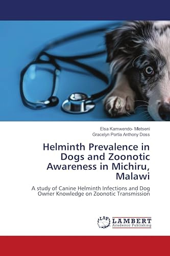 Helminth Prevalence in Dogs and Zoonotic Awareness in Michiru, Malawi: A study of Canine Helminth Infections and Dog Owner Knowledge on Zoonotic Transmission