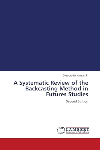 A Systematic Review of the Backcasting Method in Futures Studies: Second Edition