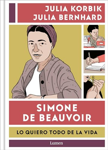 Simone de Beauvoir. Lo quiero todo de la vida: Lo quiero todo de la vida/ I Want It All from Life (Lumen Gráfica)