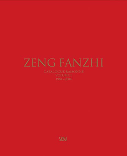 Zeng Fanzhi (Bilingual edition): Catalogue raisonné. Volume I: 1984–2004: 1