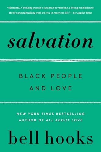 Salvation: Black People and Love ― bell hooks' Incisive Cultural History on the Transformative Power of Love in African American Life