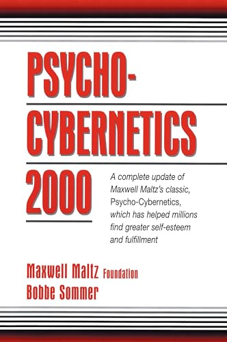 Psycho-Cybernetics 2000: A Complete Update of Maxwell Maltz's Classic, Psycho-Cybernetics, Which Has Helped Millions Find Greater Self-Esteem and Fulfillment (The Psycho-Cybernetics)