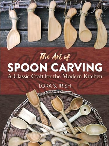 Art of Spoon Carving: A Classic Craft for the Modern Kitchen (Dover Crafts: Woodworking)