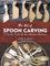 Art of Spoon Carving: A Classic Craft for the Modern Kitchen (Dover Crafts: Woodworking)
