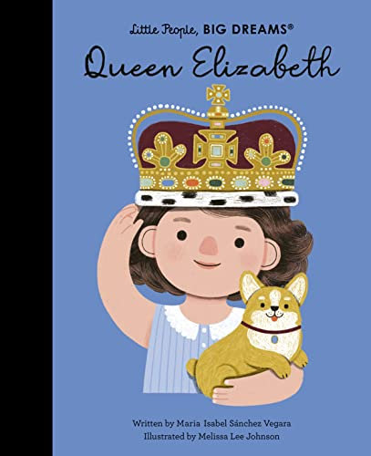 Queen Elizabeth (Little People, BIG DREAMS, Band 88)