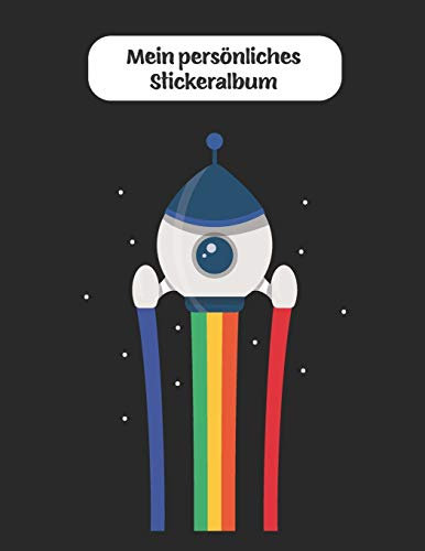 Mein persönliches Stickeralbum: Raumschiff Weltraum Rakete Motiv | Din A4 Blanko | 35 Seiten Silikonfreies Papier | Geschenkidee