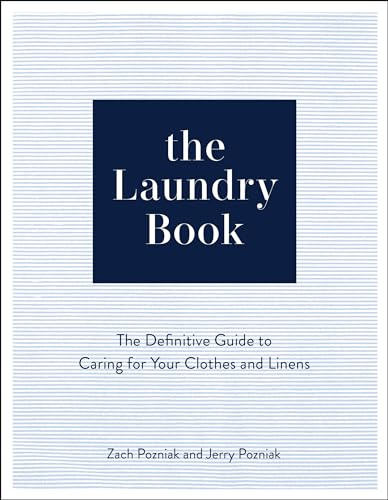 The Laundry Book: The Definitive Guide to Caring for Your Clothes and Linens