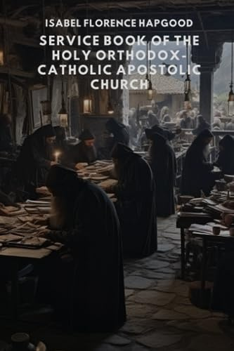 Service Book of the Holy Orthodox-Catholic Apostolic Church