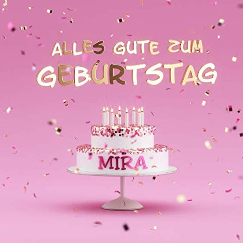 Alles Gute Zum Geburtstag Mira: Kindergeburtstag Gästebuch zum Eintragen von Mitteilungen, Bildern und Fotos - Rosa Edition