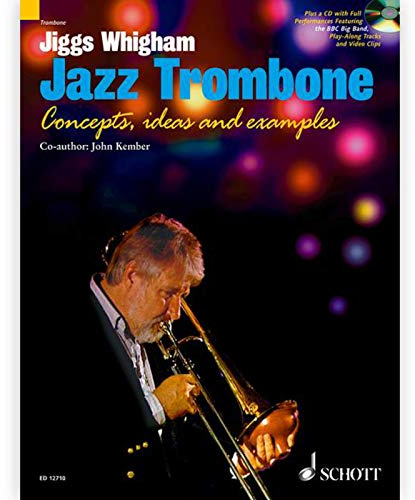Jiggs Whighams Jazz Trombone: Concepts, Ideas and Examples. Posaune. Lehrbuch mit CD.: For Intermediate and Advanced Players