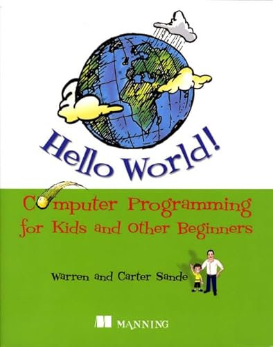 Hello World!: Computer Programming for Kids and Other Beginners