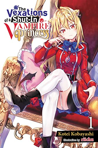 The Vexations of a Shut-In Vampire Princess, Vol. 1 (light novel) (Volume 1)