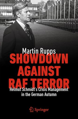 Showdown Against RAF Terror: Helmut Schmidt’s Crisis Management in the German Autumn