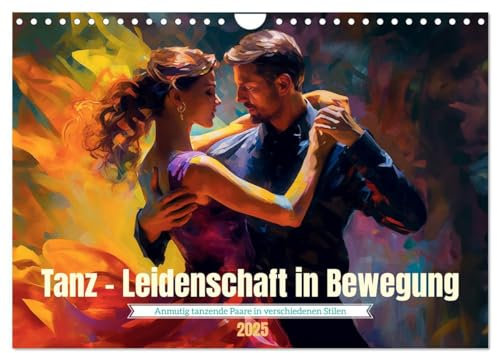 Tanz Leidenschaft in Bewegung (Wandkalender 2025 DIN A4 quer), CALVENDO Monatskalender: Das anmutige Spiel um Liebe, Zärtlichkeit und Sinnlichkeit (CALVENDO Menschen)