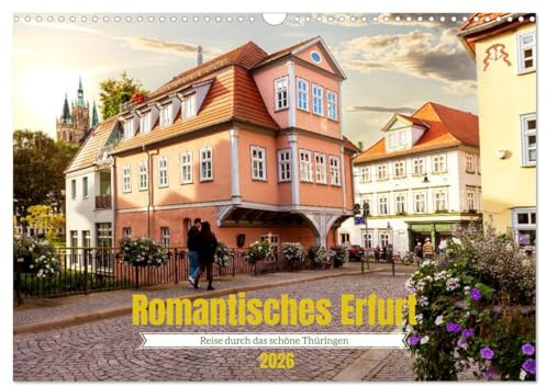 Romantisches Erfurt - Reise durch das schöne Thüringen (Wandkalender 2026 DIN A3 quer), CALVENDO Monatskalender: Romantische Ansichten der Landeshauptstadt Erfurt (CALVENDO Orte)