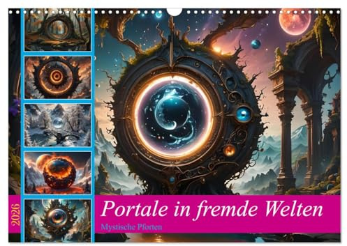 Portale in fremde Welten - Mystische Pforten (Wandkalender 2026 DIN A3 quer), CALVENDO Monatskalender: Ein Kalender, der magische Übergänge und faszinierende Welten zeigt (CALVENDO Kunst)