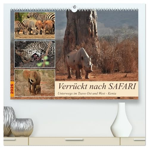 Verrückt nach SAFARI Unterwegs im Tsavo Ost und West Kenia (hochwertiger Premium Wandkalender 2026 DIN A2 quer), Kunstdruck in Hochglanz: Wolltest Du ... der freien Wildbahn erleben? (CALVENDO Tiere)