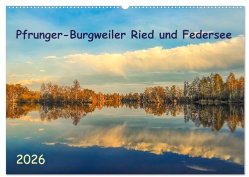 Pfrunger-Burgweiler Ried und Federsee (Wandkalender 2026 DIN A2 quer), CALVENDO Monatskalender: Das Pfrunger-Burgweiler Ried ist nach dem Federsee das ... Südwestdeutschlands (CALVENDO Natur)